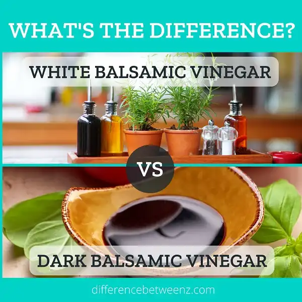 Difference between White and Dark Balsamic Vinegar