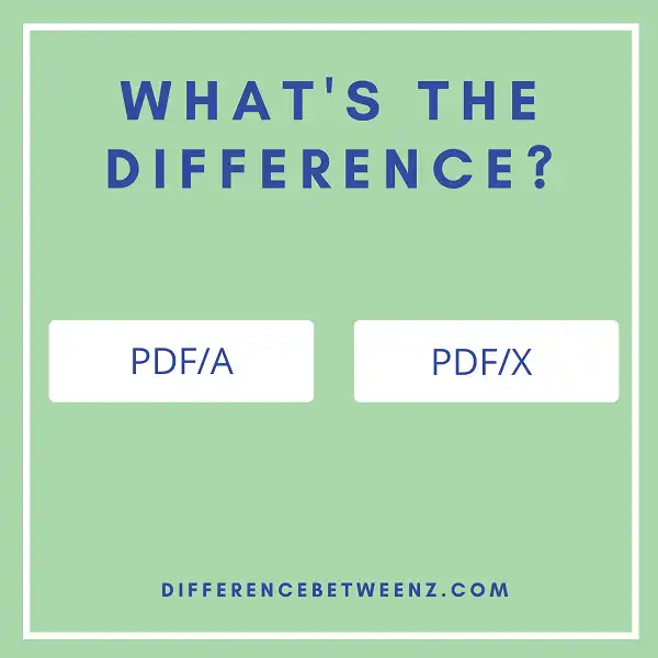 Difference Between PDF/A and PDF/X