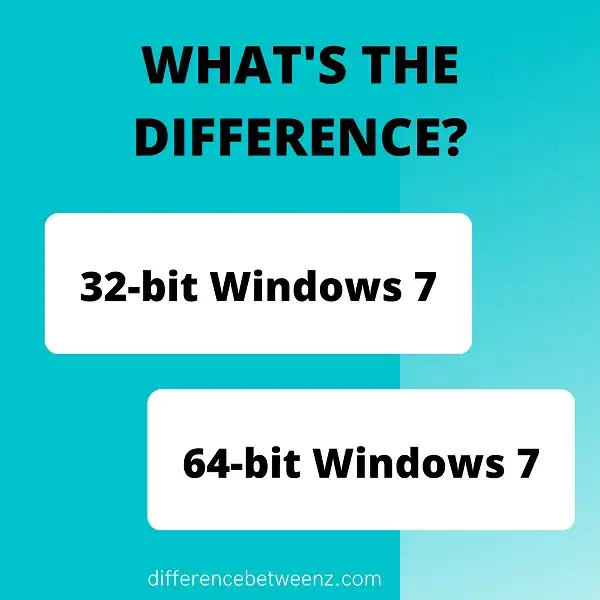 Difference between 32-bit and 64-bit Windows 7