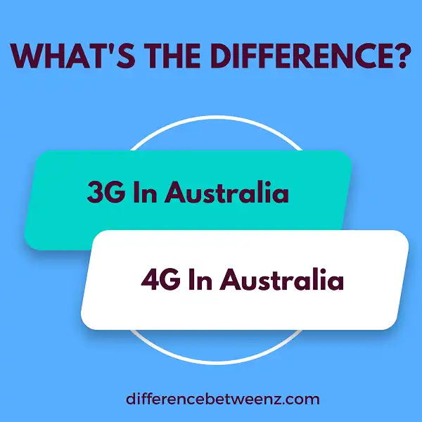 Difference between 3G and 4G In Australia