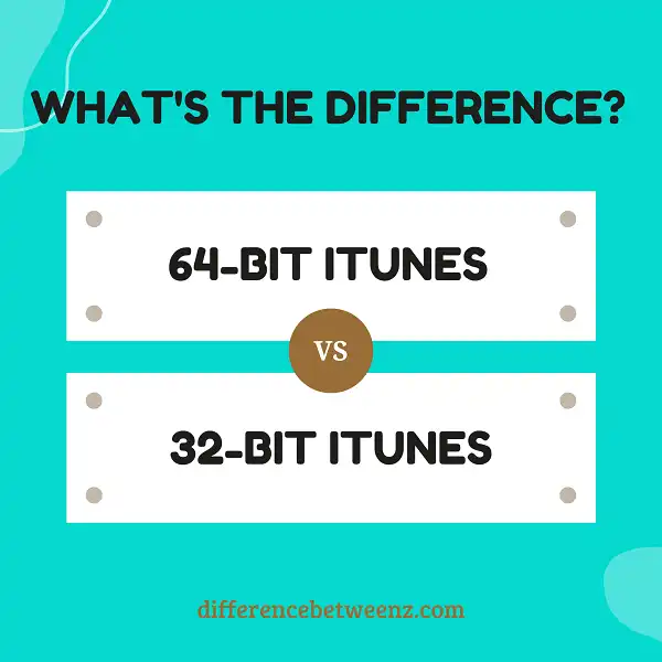 Difference between 64-Bit and 32-Bit iTunes