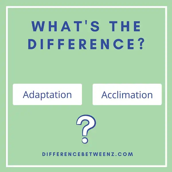 Difference between Adaptation and Acclimation