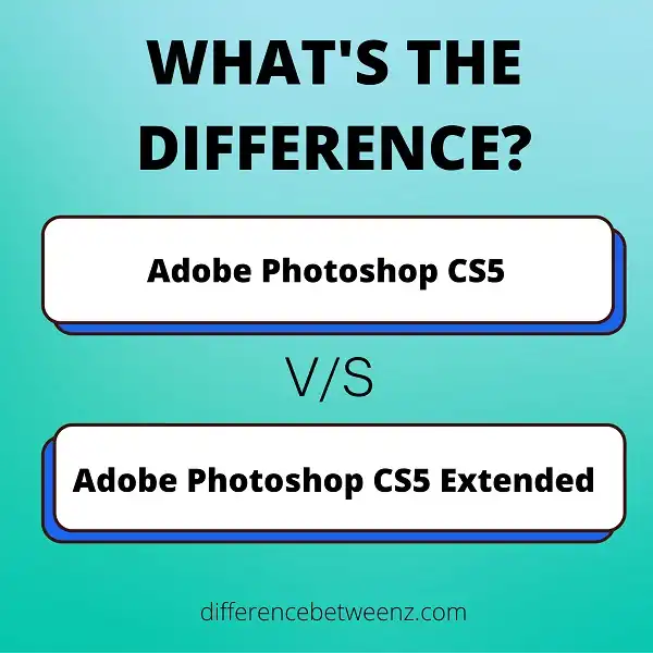 Difference between Adobe Photoshop CS5 and CS5 Extended