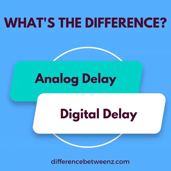 Difference between Analog Delay and Digital Delay