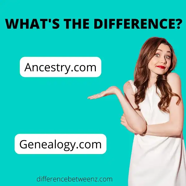Difference between Ancestry.com and Genealogy.com