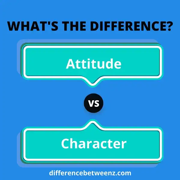Difference between Attitude and Character