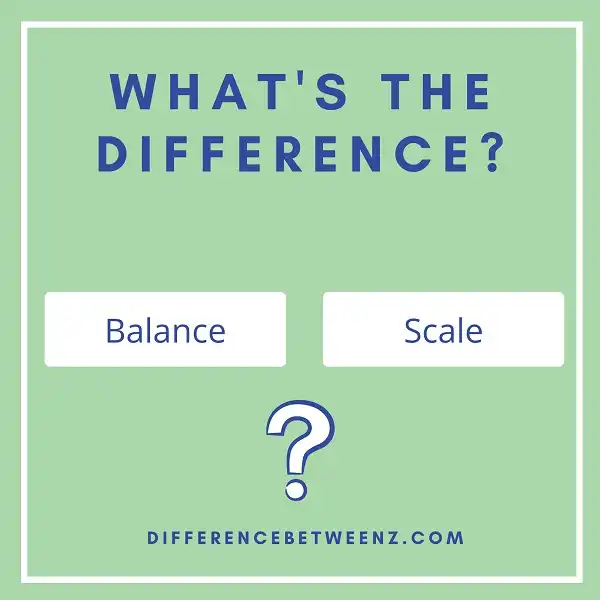 Difference between Balance and Scale