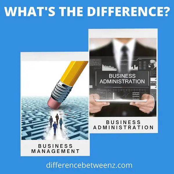 Difference between Business Management and Administration