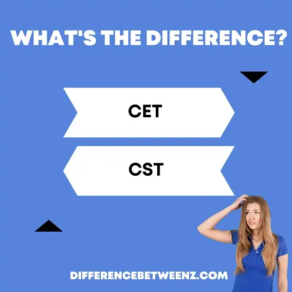 Difference between CET and CST
