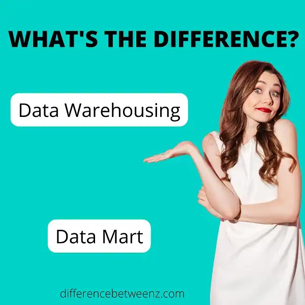 Difference between Data Warehousing and Data Marts