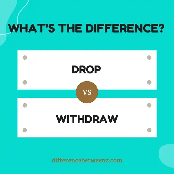 Difference between Drop and Withdraw