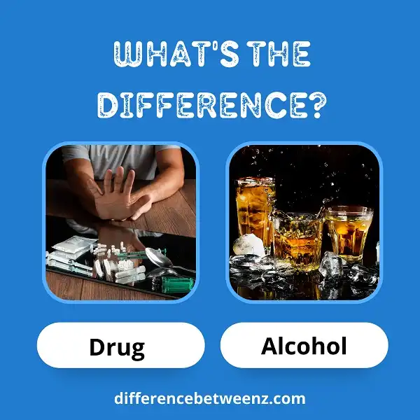Difference between Drugs and Alcohol