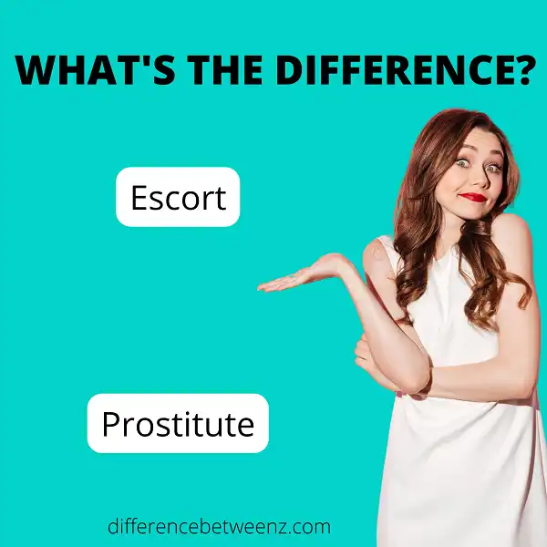 Difference between Escort and Prostitute