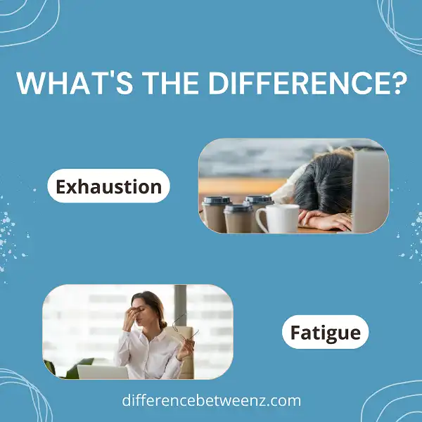 Difference between Exhaustion and Fatigue