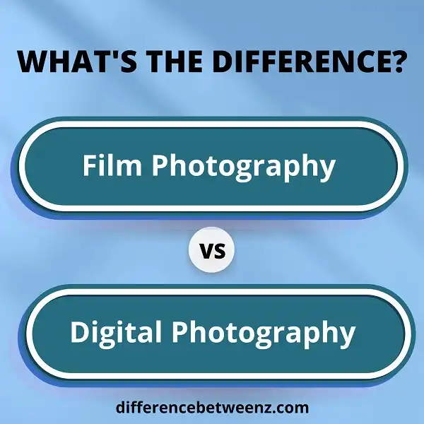 Difference between Film and Digital Photography