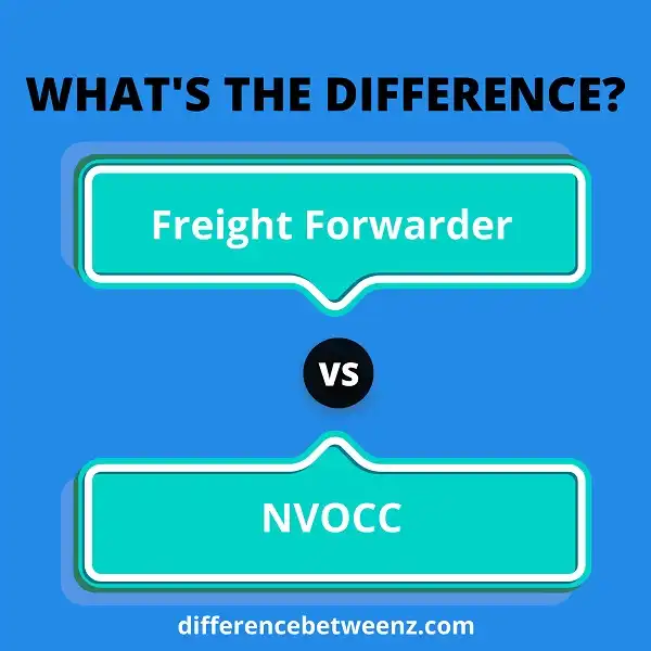 Difference between Freight Forwarder and NVOCC