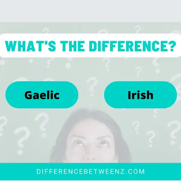 Difference between Gaelic and Irish