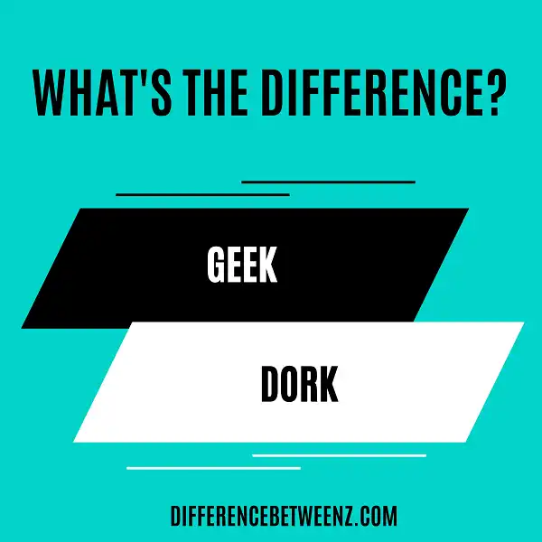Difference between Geek and Dork