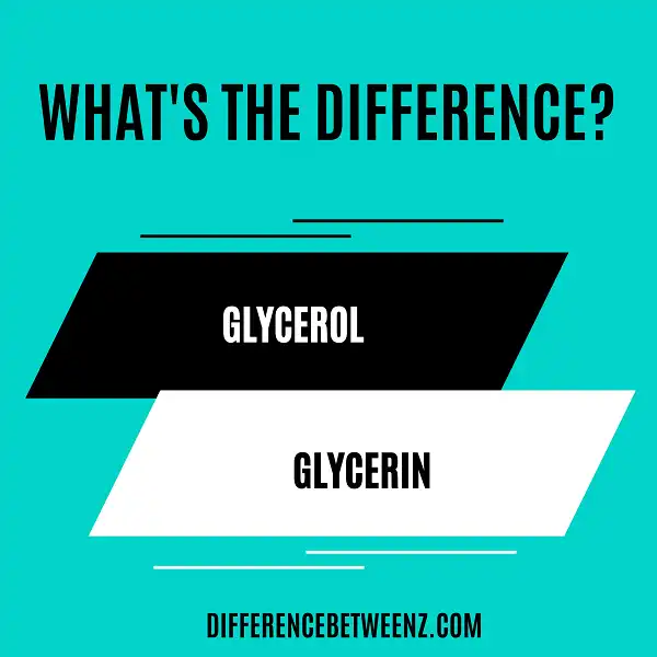 Difference between Glycerol and Glycerin