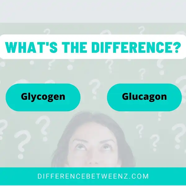 Difference between Glycogen and Glucagons