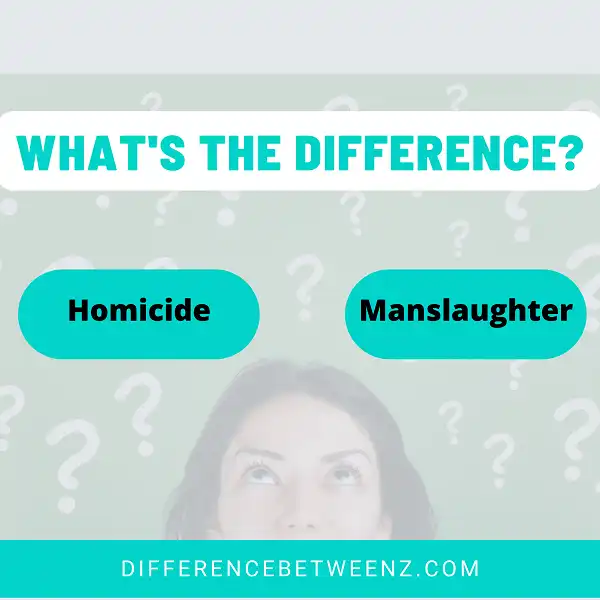 Difference between Homicide and Manslaughter