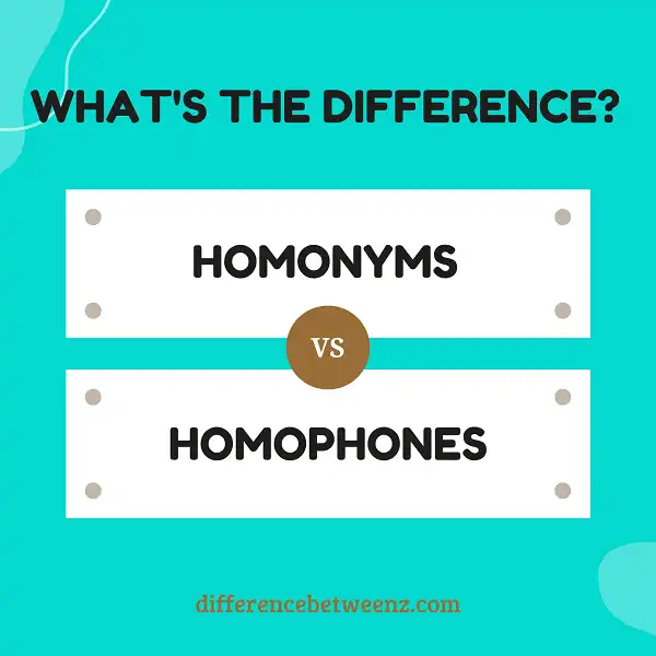 Difference between Homonyms and Homophones