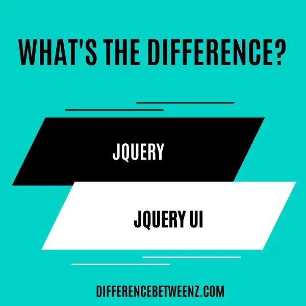 Difference between JQuery and JQuery UI