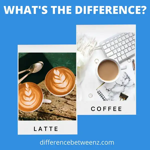 Difference between Latte and Coffee