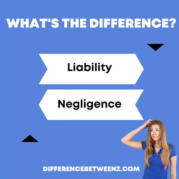 Difference between Liability and Negligence