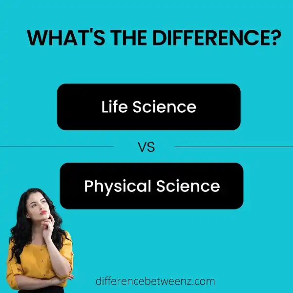 Difference between Life Science and Physical Science
