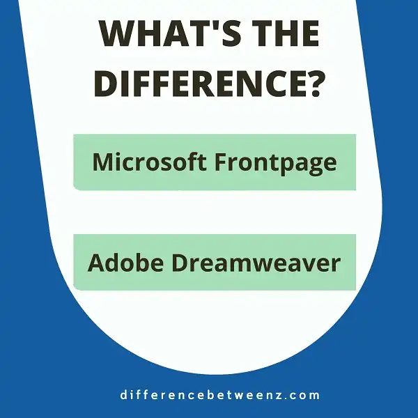 Difference between Microsoft Frontpage and Adobe Dreamweaver