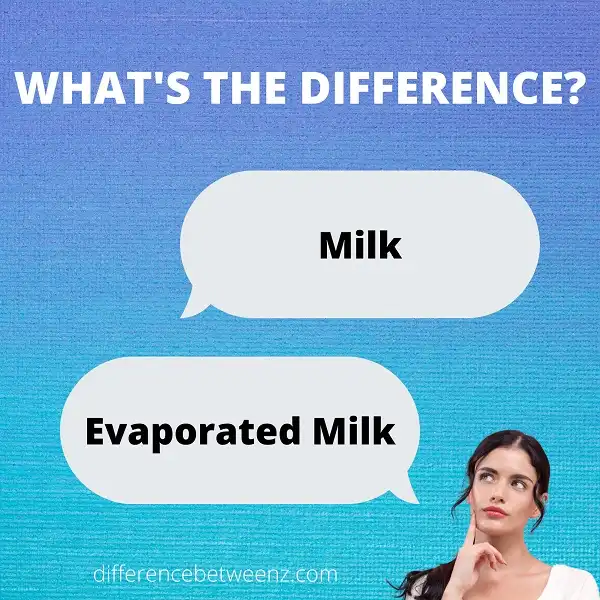 Difference between Milk and Evaporated Milk