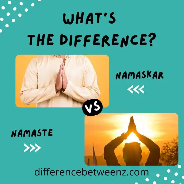 Difference between Namaskar and Namaste