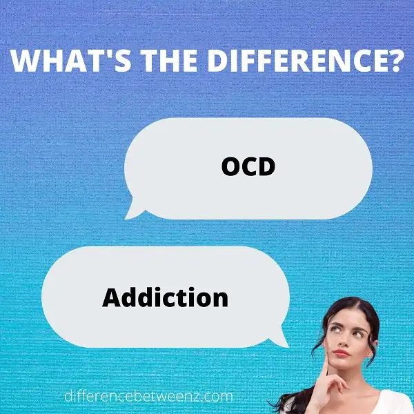 Difference between OCD and Addiction