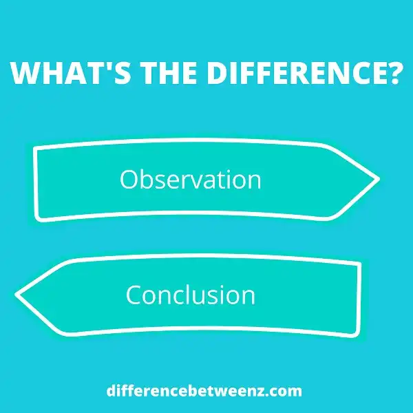 Difference between Observation and Conclusion