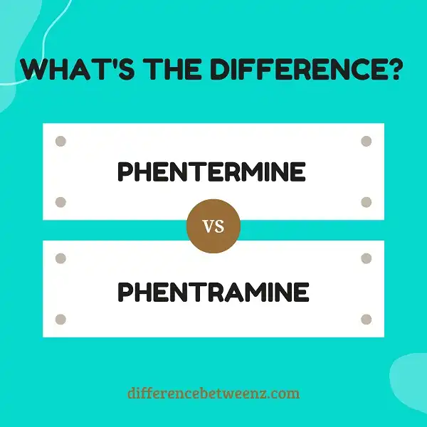 Difference between Phentermine and Phentramine