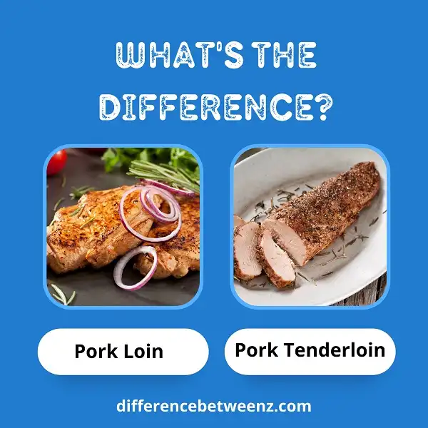 Difference between Pork Loin and Pork Tenderloin