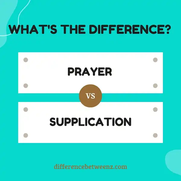 Difference between Prayer and Supplication