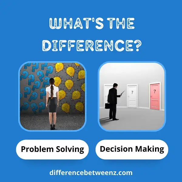 Difference between Problem Solving and Decision Making