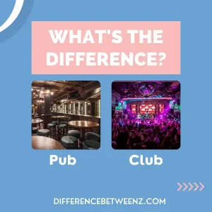 Difference between Pub and Club