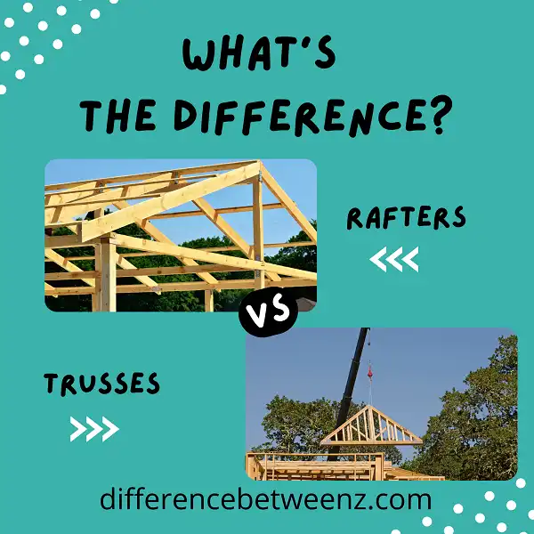 Difference between Rafters and Trusses