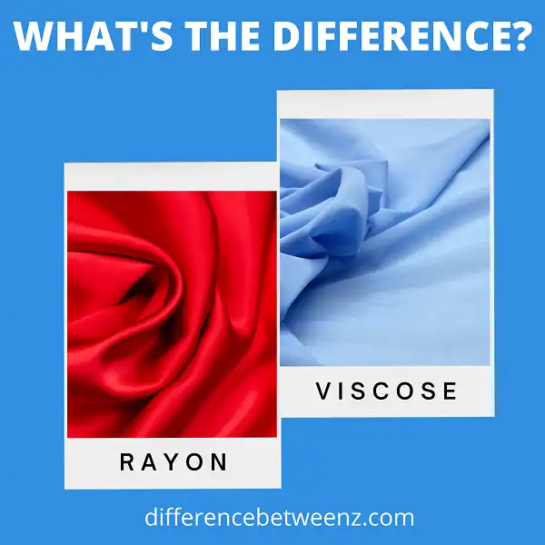 Difference between Rayon and Viscose