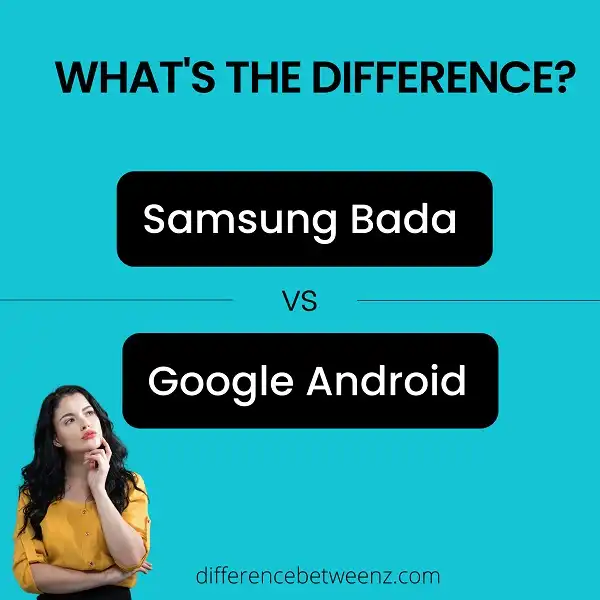 Difference between Samsung Bada and Google android