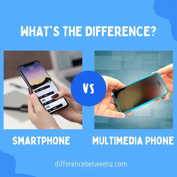 Difference between Smartphone and Multimedia Phone