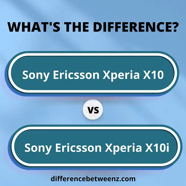 Difference between Sony Ericsson Xperia X10 and Xperia X10i