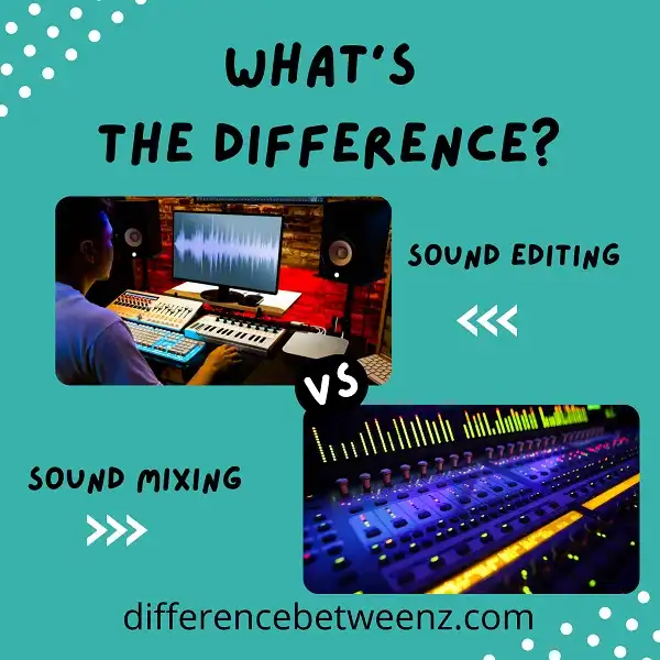 Difference between Sound Editing and Sound Mixing