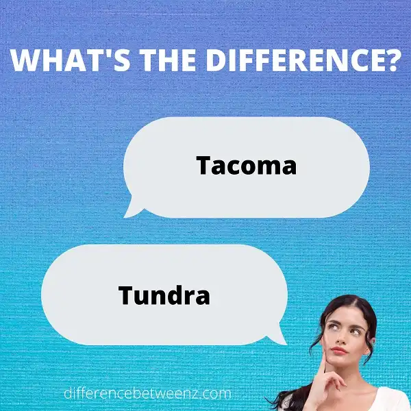 Difference between Tacoma and Tundra