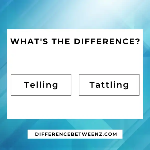Difference between Telling and Tattling