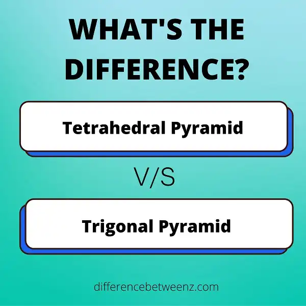 Difference between Tetrahedral and Trigonal Pyramid