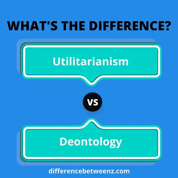 Difference between Utilitarianism and Deontology